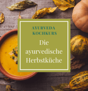 Ayurveda Kochkurs die ayurvedische Herbstküche