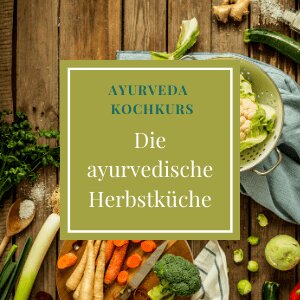Herbstküche- Ayurveda Kochkurs mit Yogiveda in Köln